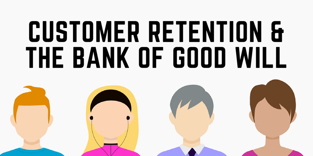 Customer Retention And The Bank Of Good Will Fayebsg